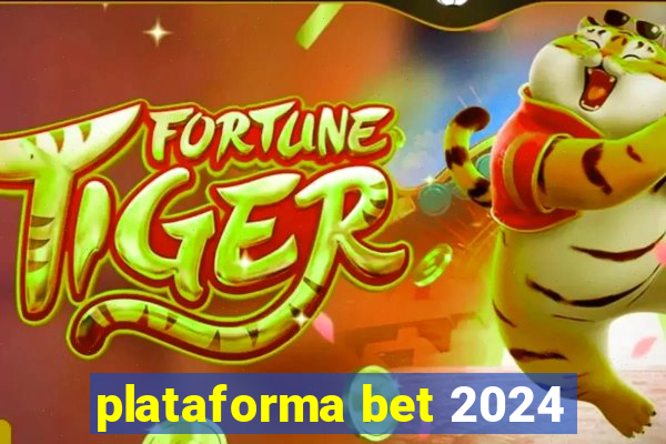 plataforma bet 2024